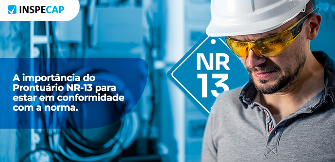 A importância do Prontuário NR-13 para estar em conformidade com a norma.